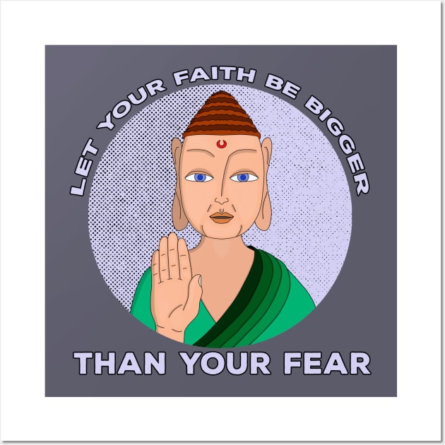 Let Your Faith Be Bigger Than Your Fear Wall Art by DiegoCarvalho